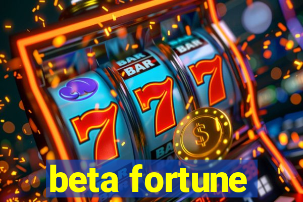 beta fortune