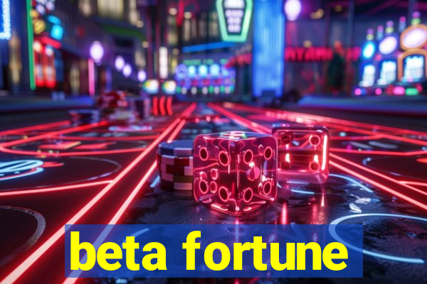 beta fortune