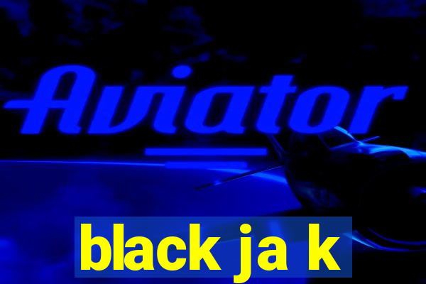 black ja k