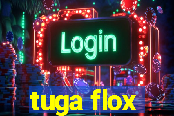 tuga flox