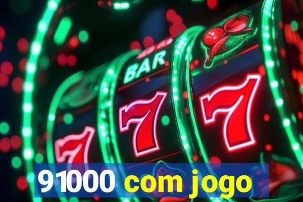 91000 com jogo