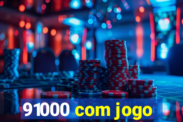 91000 com jogo