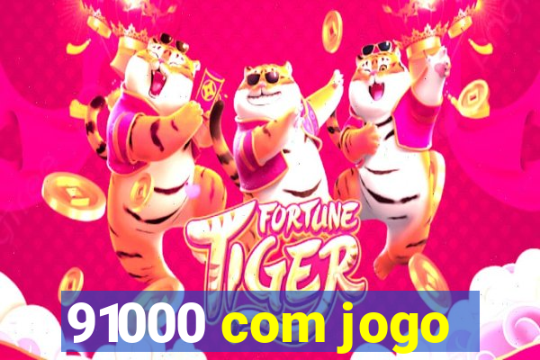 91000 com jogo