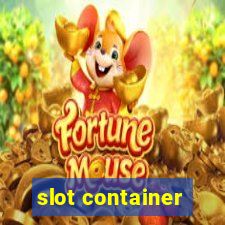 slot container