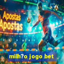 milh?o jogo bet