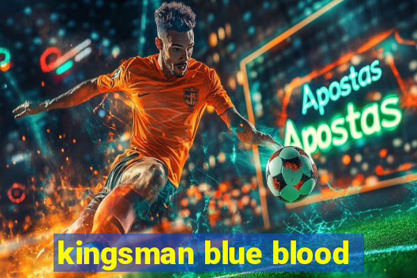 kingsman blue blood