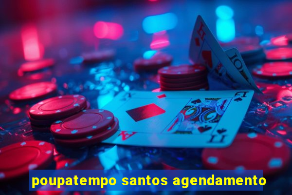 poupatempo santos agendamento