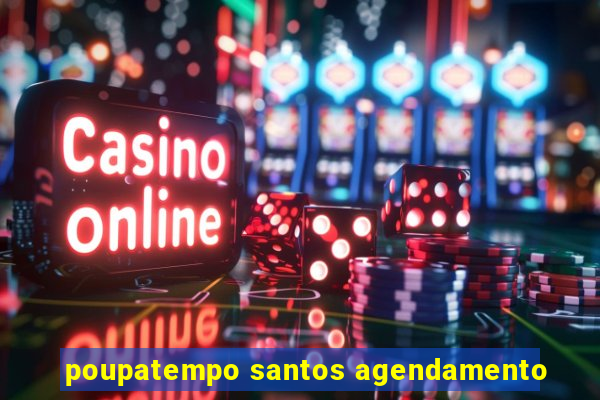 poupatempo santos agendamento