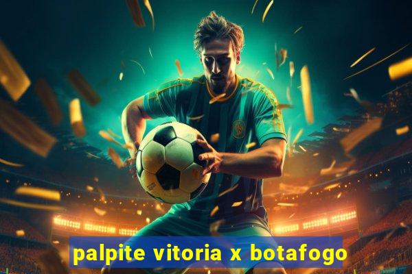 palpite vitoria x botafogo