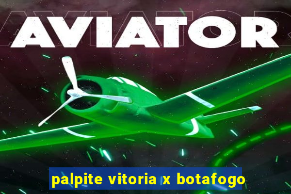 palpite vitoria x botafogo