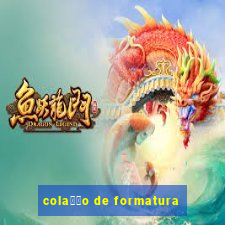 cola莽茫o de formatura