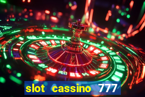 slot cassino 777 é confiável