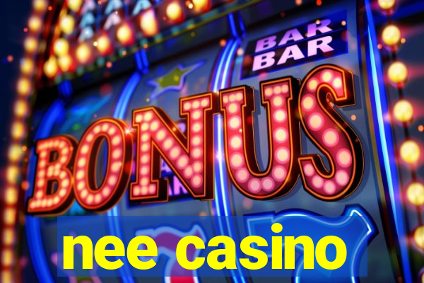 nee casino