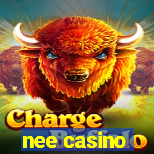 nee casino