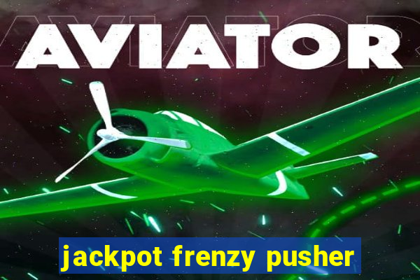 jackpot frenzy pusher