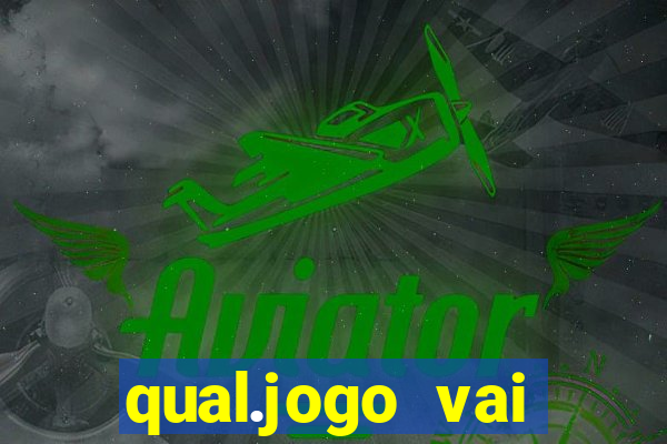 qual.jogo vai passar na globo hj