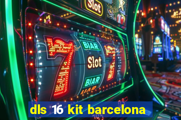 dls 16 kit barcelona