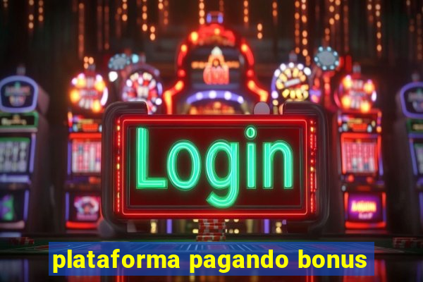 plataforma pagando bonus