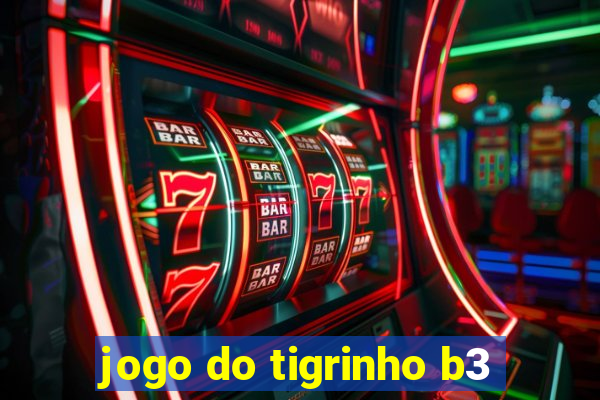 jogo do tigrinho b3