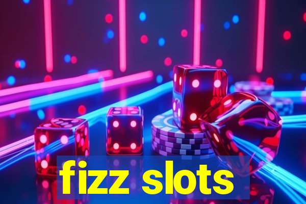 fizz slots