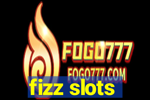 fizz slots