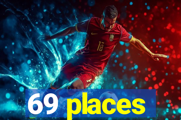 69 places