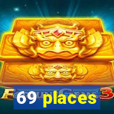 69 places