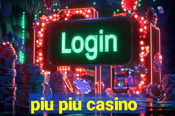 piu piu casino