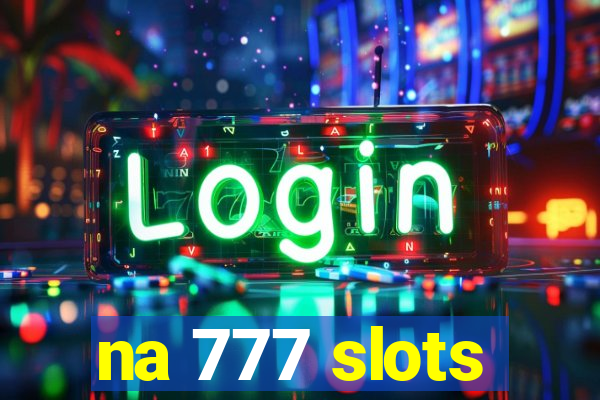 na 777 slots