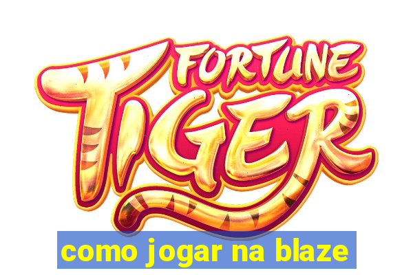 como jogar na blaze