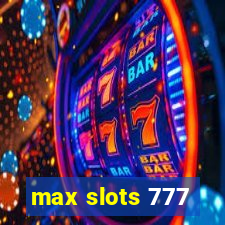 max slots 777