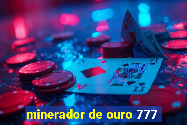 minerador de ouro 777