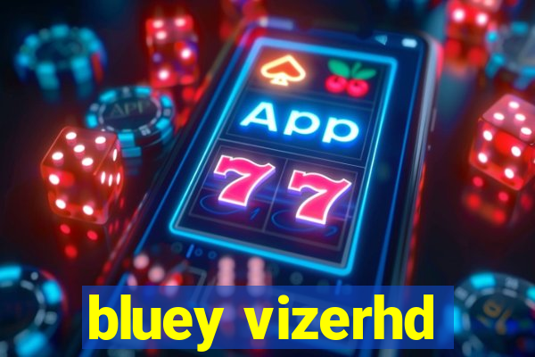 bluey vizerhd