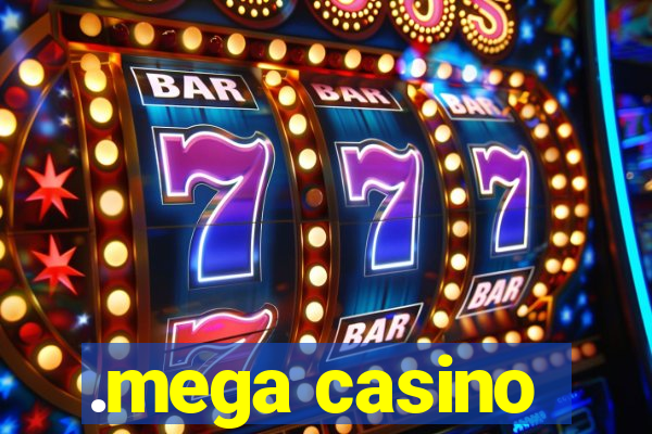 .mega casino