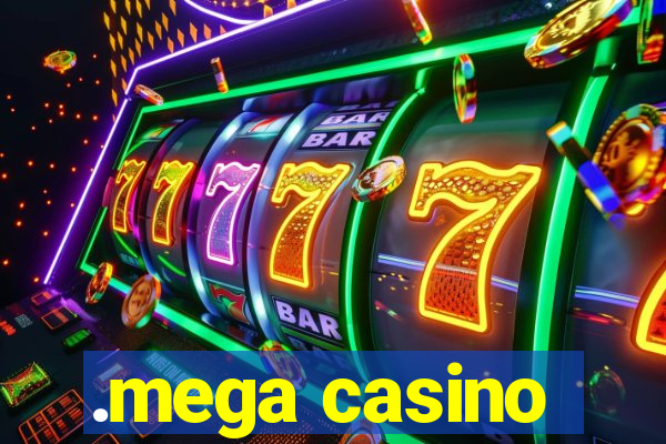 .mega casino