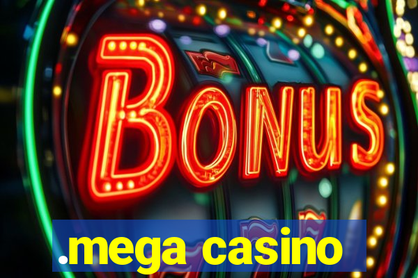 .mega casino