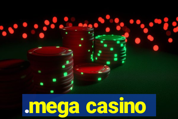 .mega casino