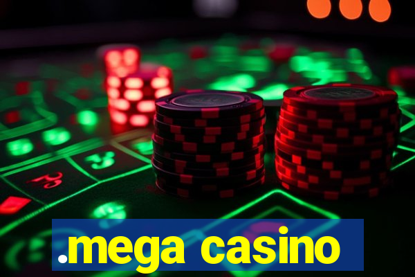 .mega casino