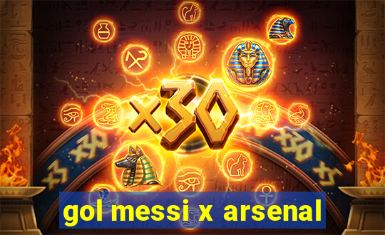 gol messi x arsenal