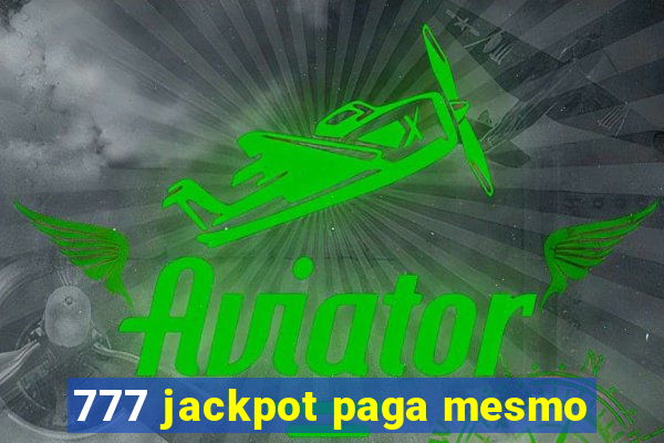 777 jackpot paga mesmo