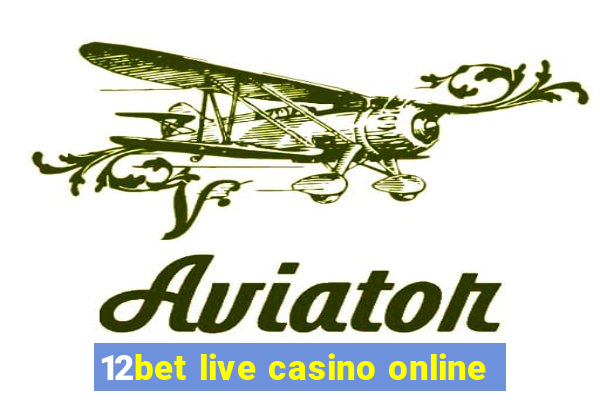 12bet live casino online