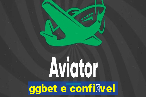 ggbet e confi谩vel