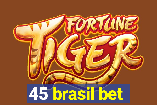 45 brasil bet