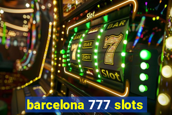 barcelona 777 slots