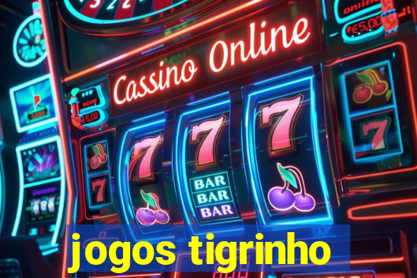 jogos tigrinho