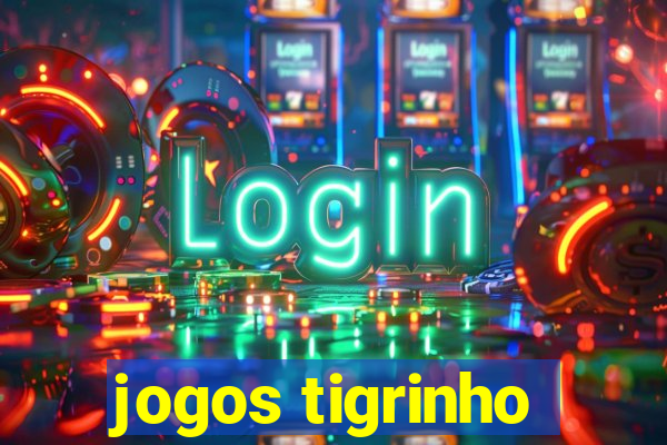 jogos tigrinho