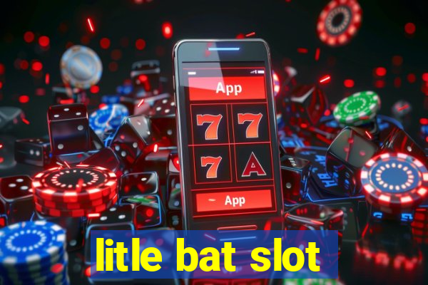 litle bat slot