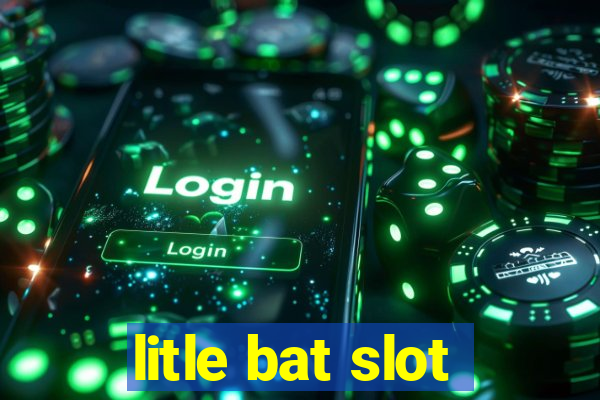 litle bat slot