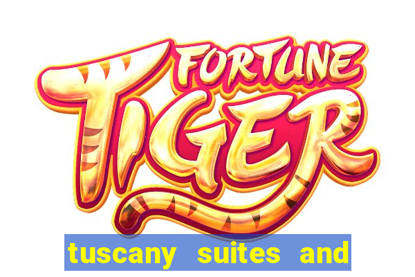 tuscany suites and casino in las vegas