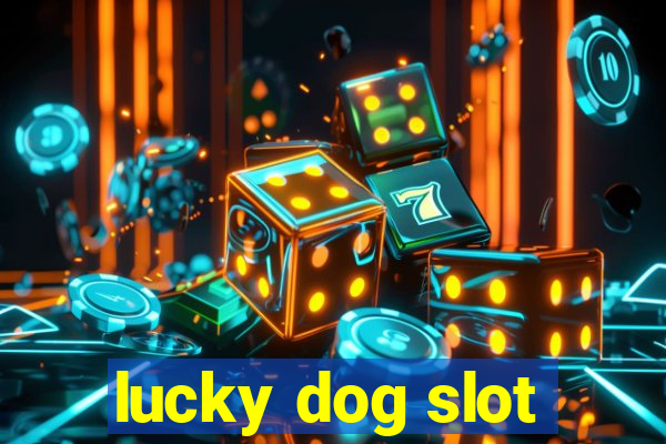 lucky dog slot